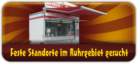 Wir suchen immer feste Standorte im Ruhrgebiet für unsere Imbisswagen